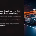 1 El papel del patrocinio en los equipos de automovilismo